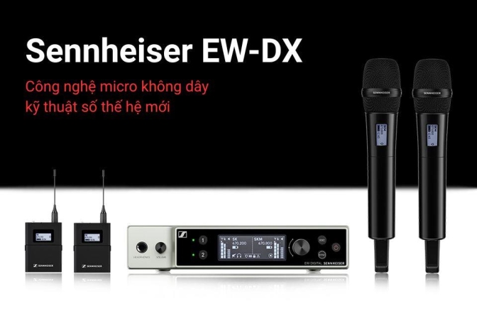 Sennheiser EW-DX - Chuẩn mực mới của micro không dây kỹ thuật số chuyên nghiệp