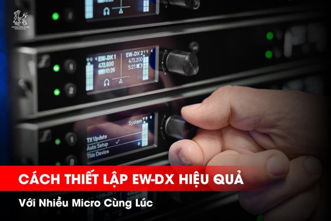 Hướng Dẫn Thiết Lập EW-DX Cho Nhiều Micro | Tối Ưu Hệ Thống Âm Thanh Chuyên Nghiệp