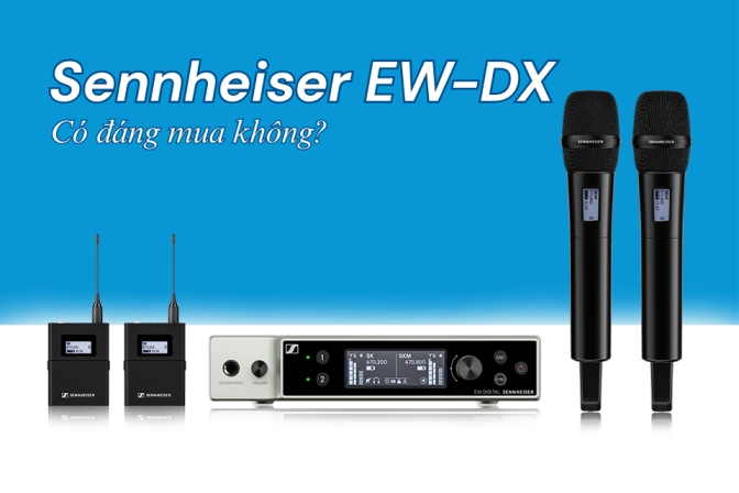 Sennheiser EW-DX có đáng mua không?