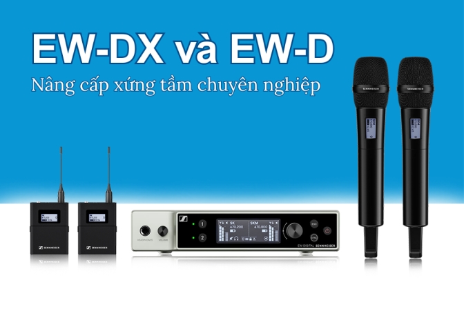 So sánh Sennheiser EW-D và EW-DX