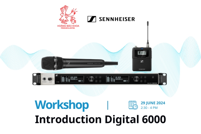 Workshop Sennheiser và Hoàng Bảo Khoa: Khám phá hệ thống Micro không dây Digital 6000