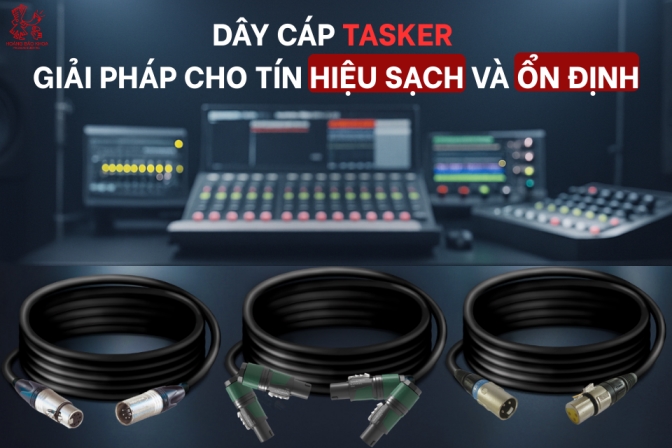 Công Nghệ Chống Nhiễu Dây Cáp Tasker – Đảm Bảo Tín Hiệu Âm Thanh Sạch Mượt