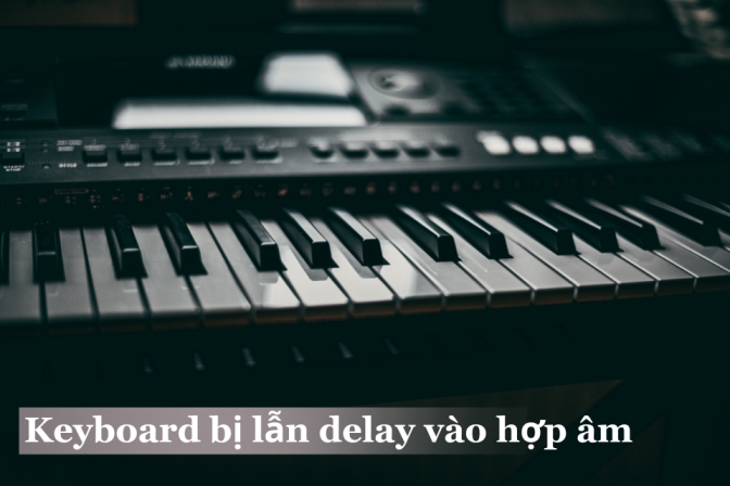 Keyboard Không Bị "Chìm" Trong Hợp Âm - Giữ Từng Nốt Rõ Ràng Và Bay Bổng