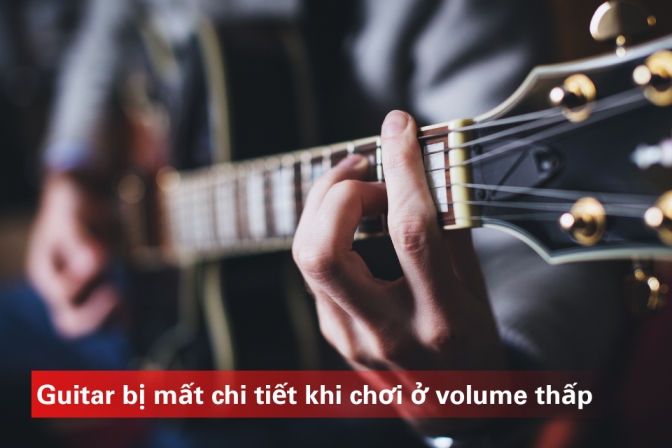 Giữ Tiếng Guitar Rõ Nét Ở Volume Thấp