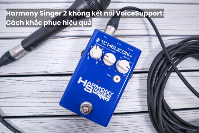 Lối Harmony Singer 2 Không Nhận VoiceSupport: Cách Xử Lý