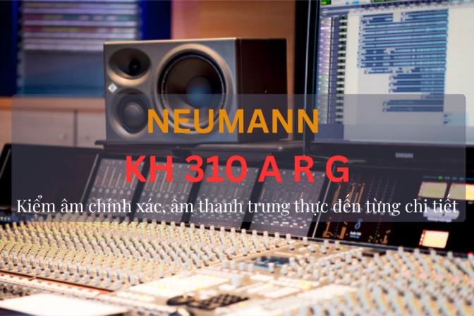 Neumann KH 310 A R G – Kiểm Âm Chính Xác
