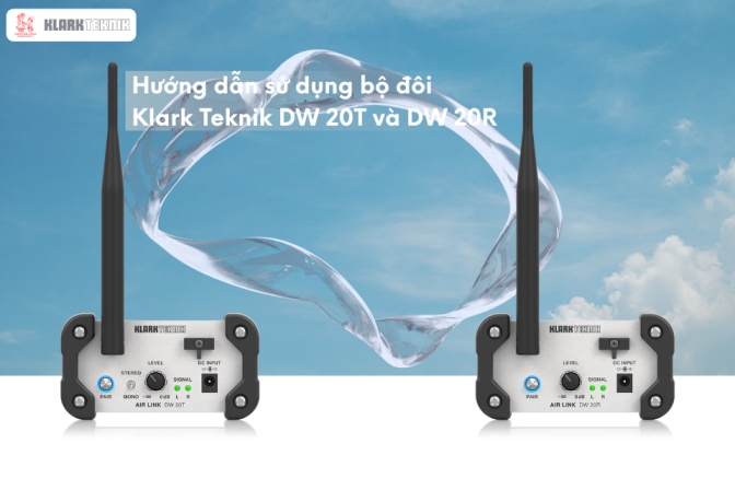 Hướng Dẫn Kết Nối Klark Teknik DW20T & DW20R