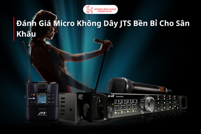 Micro Không Dây JTS Có Đáp Ứng Tốt Cho Sân Khấu Chuyên Nghiệp?