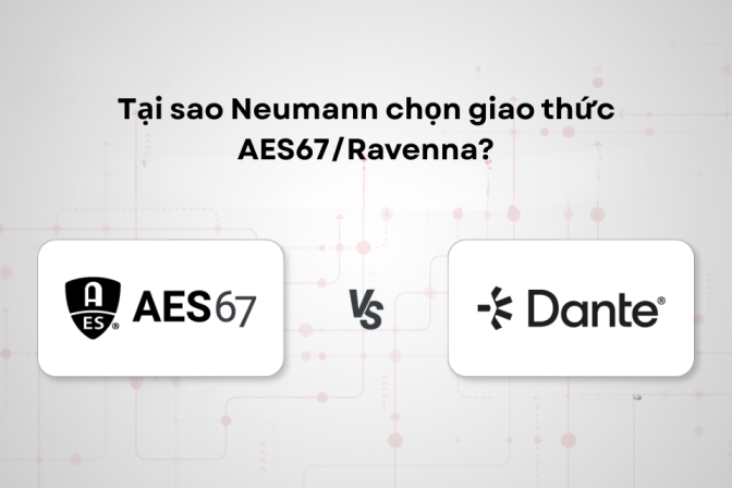 Vì Sao Neumann Chọn AES67/Ravenna Thay Vì Dante Trong Kết Nối Audio-over-IP