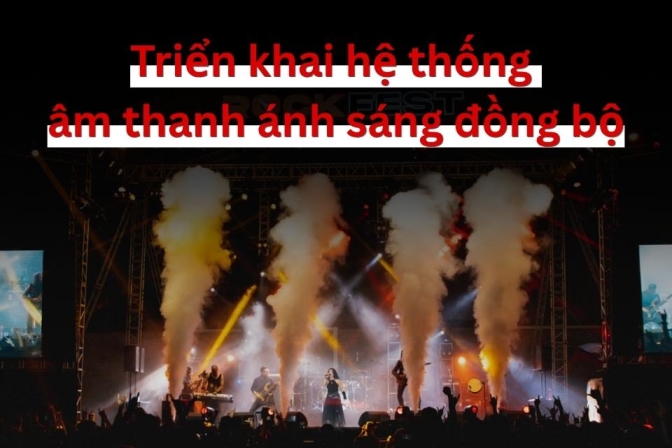 Giải pháp âm thanh ánh sáng đồng bộ - chìa khóa tối ưu chi phí