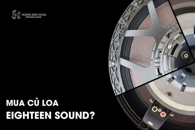 Địa chỉ uy tín bán củ loa Eighteen Sound chính hãng
