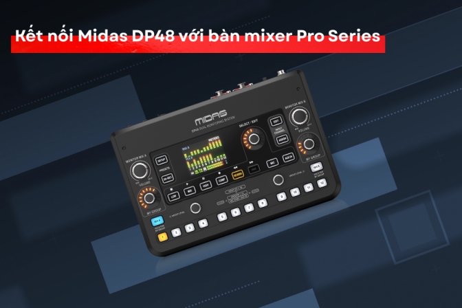 Hướng Dẫn Kết Nối Midas DP48 Với Bàn Mixer Midas Pro Series
