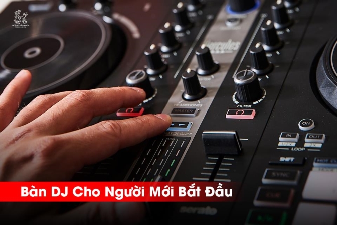 Gợi Ý Bàn DJ Cho Người Mới Tập Chơi | Lựa Chọn Thiết Bị Giá Tốt, Dễ Sử Dụng
