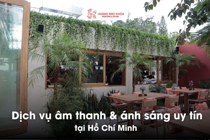 Giải pháp âm thanh & ánh sáng uy tín tại TP. Hồ Chí Minh