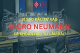 Micro Neumann: Mua Một Lần, Dùng Cả Sự Nghiệp