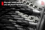 Giải pháp kết nối âm thanh hội trường: Lựa chọn phụ kiện chính hãng cho hiệu quả tối ưu
