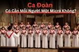 Có Cần Gắn Micro Cho Từng Ca Viên Trong Ca Đoàn Nhà Thờ?