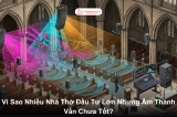 Đầu Tư Nhiều Cho Âm Thanh Nhà Thờ Nhưng Vì Sao Vẫn Chưa Đạt Hiệu Quả Mong Muốn?