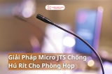 Micro JTS Giúp Khắc Phục Tình Trạng Hú Rít Trong Phòng Họp