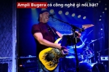 Công nghệ ampli Bugera nổi bật là gì? Tìm hiểu tại Âm thanh chuyên nghiệp