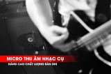 Micro Dành Cho Thu Âm Nhạc Cụ | Sennheiser, Neumann, Behringer, JTS Phân Phối Tại Hoàng Bảo Khoa