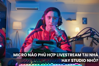 Chọn Micro Chuẩn Cho Livestream Tại Nhà Và Studio Nhỏ