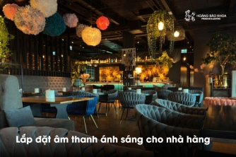 Thi công âm thanh ánh sáng cho nhà hàng - Bí quyết giúp không gian thêm thu hút và chuyên nghiệp Thi công âm thanh ánh sáng cho nhà hàng - Bí quyết giúp không gian thêm thu hút và chuyên nghiệp