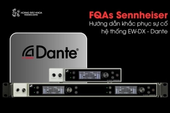 Khắc phục lỗi kết nối hệ thống EW-DX qua Dante Khắc phục lỗi kết nối hệ thống EW-DX qua Dante