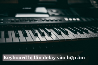 Keyboard Không Bị "Chìm" Trong Hợp Âm - Giữ Từng Nốt Rõ Ràng Và Bay Bổng