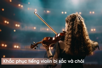 Làm Tiếng Violin Ấm Hơn Khi Solo 