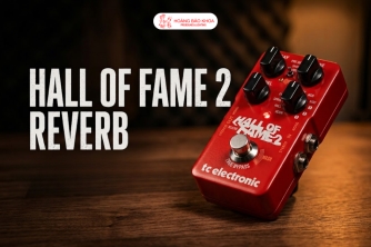 Tạo Không Gian Âm Thanh Mượt Mà Cho Guitar Với TC Electronic Hall Of Fame 2