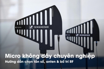 Hướng dẫn chọn micro không dây chuyên nghiệp: tần số, anten & bố trí RF Hướng dẫn chọn micro không dây chuyên nghiệp: tần số, anten & bố trí RF