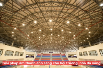 Giải Pháp Thiết Kế Âm Thanh Ánh Sáng Cho Hội Trường, Nhà Đa Năng Giải Pháp Thiết Kế Âm Thanh Ánh Sáng Cho Hội Trường, Nhà Đa Năng