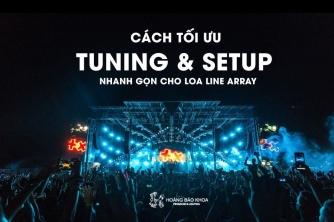 Cách tối ưu tuning & setup nhanh gọn cho loa line array Cách tối ưu tuning & setup nhanh gọn cho loa line array