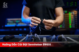 Hướng Dẫn Cài Đặt Nhanh Sennheiser EW-DX | Micro Không Dây Chuyên Nghiệp