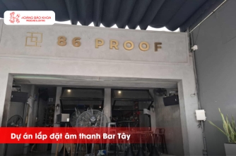 Thiết Kế - Thi Công Âm Thanh Bar Tây Q2 | Hoàng Bảo Khoa Thực Hiện