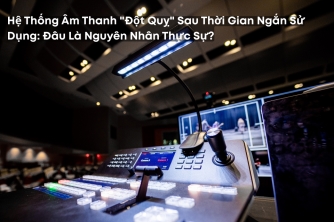 Hệ Thống Âm Thanh Nhanh Hỏng Sau 1-2 Năm Sử Dụng: Lỗi Do Đâu? Hệ Thống Âm Thanh Nhanh Hỏng Sau 1-2 Năm Sử Dụng: Lỗi Do Đâu?