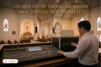 Cách Vận Hành Hệ Thống Âm Thanh Nhà Thờ Sau Mỗi Thánh Lễ Như Thế Nào?