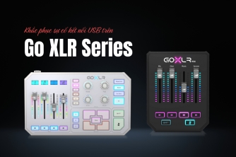 Hướng Dẫn Khắc Phục Sự Cố Mất Kết Nối USB Trên Go XLR Series Hướng Dẫn Khắc Phục Sự Cố Mất Kết Nối USB Trên Go XLR Series